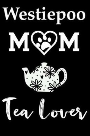 Cover of Westiepoo Mom Tea Lover