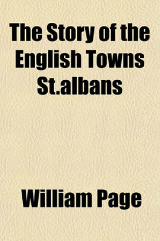 Cover of The Story of the English Towns St.Albans