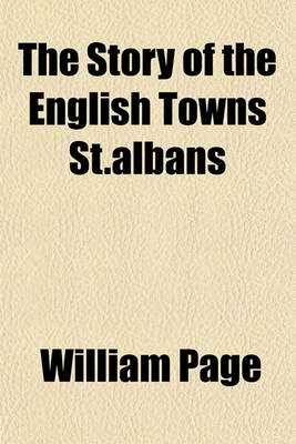 Book cover for The Story of the English Towns St.Albans