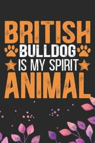 Cover of British Bulldog Is My Spirit Animal