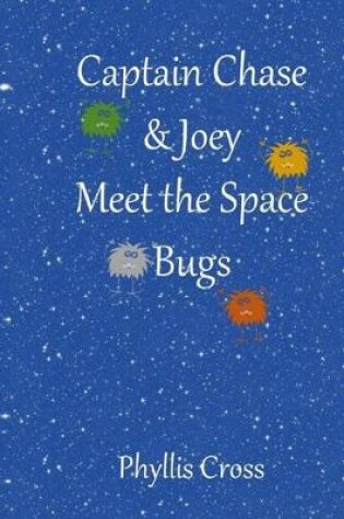 Cover of Captain Chase and Joey Meet the Space Bugs