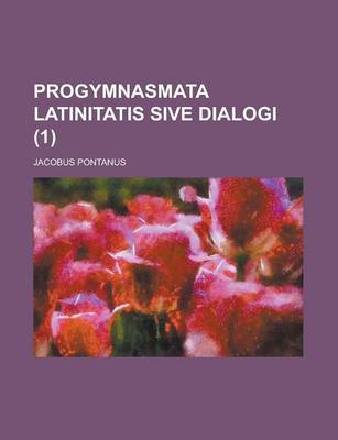 Book cover for Progymnasmata Latinitatis Sive Dialogi (1 )