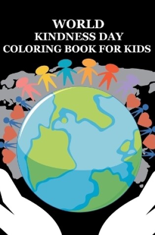 Cover of World Kindness Day Coloring Book For Kids