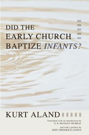 Cover of Did the Early Church Baptize Infants?