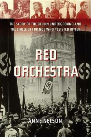 Cover of Red Orchestra: The Story of the Berlin Underground and the Circle of Friends Who Resisted Hitler