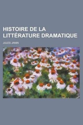 Cover of Histoire de La Litterature Dramatique