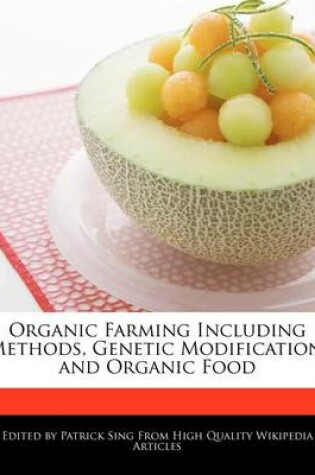 Cover of Organic Farming Including Methods, Genetic Modification, and Organic Food