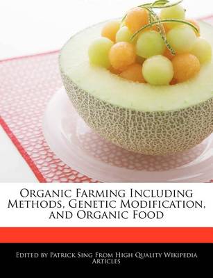Book cover for Organic Farming Including Methods, Genetic Modification, and Organic Food