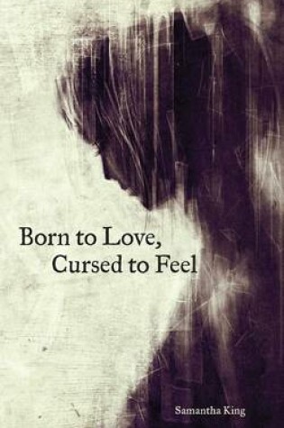 Cover of Born to Love, Cursed to Feel