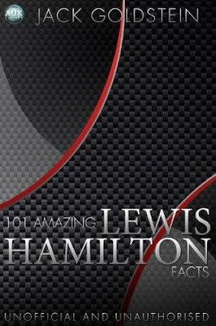 Cover of 101 Amazing Lewis Hamilton Facts