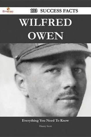 Cover of Wilfred Owen 133 Success Facts - Everything You Need to Know about Wilfred Owen