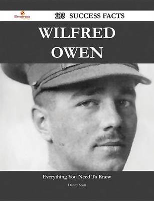 Book cover for Wilfred Owen 133 Success Facts - Everything You Need to Know about Wilfred Owen