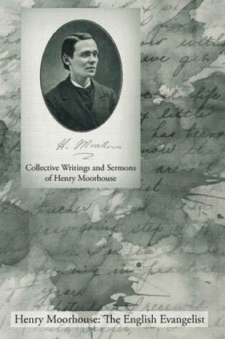 Cover of Collective Writings and Sermons of Henry Moorhouse