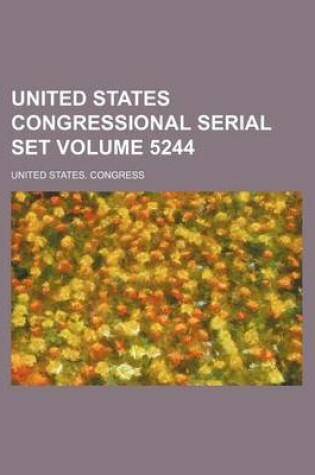 Cover of United States Congressional Serial Set Volume 5244