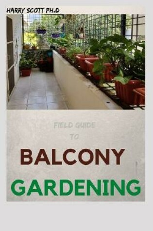 Cover of Field Guide To BALCONY GARDENING