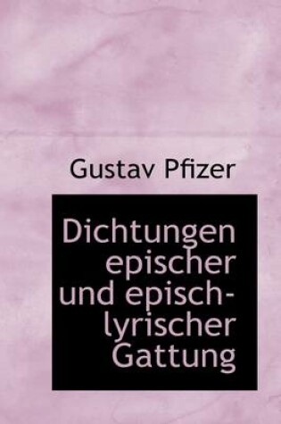 Cover of Dichtungen Epischer Und Episch-Lyrischer Gattung