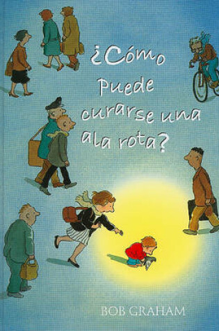 Cover of Como Puede Curarse Una Ala Rota?