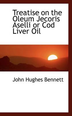 Book cover for Treatise on the Oleum Jecoris Aselli or Cod Liver Oil