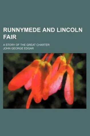 Cover of Runnymede and Lincoln Fair; A Story of the Great Charter