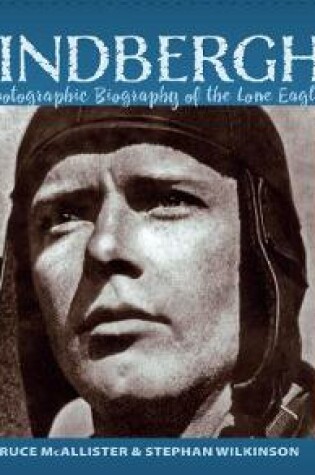 Cover of LINDBERGH: A Photographic Biography of the Lone Eagle