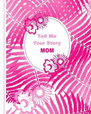 Book cover for Tell Me Your Story Mom