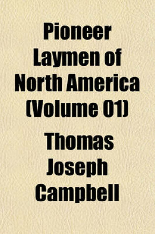 Cover of Pioneer Laymen of North America (Volume 01)