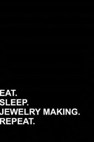 Cover of Eat Sleep Jewelry Making Repeat