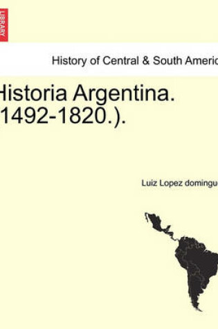 Cover of Historia Argentina. (1492-1820.).