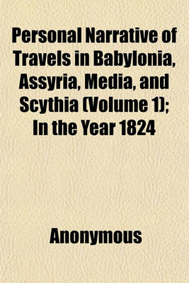 Book cover for Personal Narrative of Travels in Babylonia, Assyria, Media, and Scythia (Volume 1); In the Year 1824