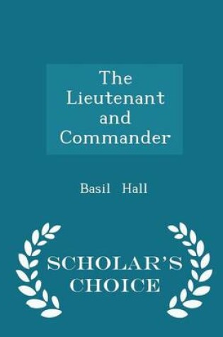 Cover of The Lieutenant and Commander - Scholar's Choice Edition