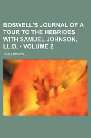 Cover of Boswell's Journal of a Tour to the Hebrides with Samuel Johnson, LL.D. (Volume 2)