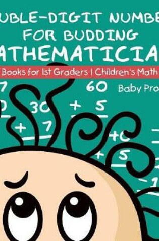 Cover of Double-Digit Numbers for Budding Mathematicians - Math Books for 1st Graders Children's Math Books