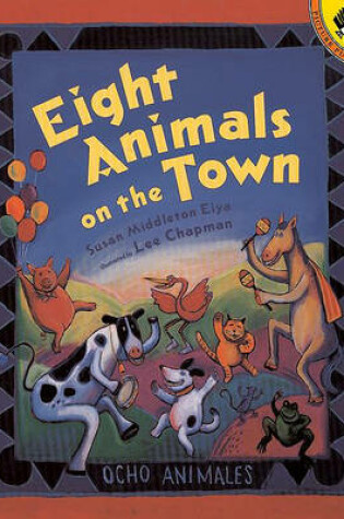 Cover of Eight Animals on the Town / Ocho Animales