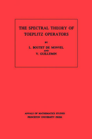 Cover of The Spectral Theory of Toeplitz Operators. (AM-99)