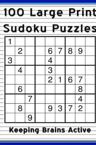 Cover of 100 Large Print Sudoku Puzzles Keeping Brains Active