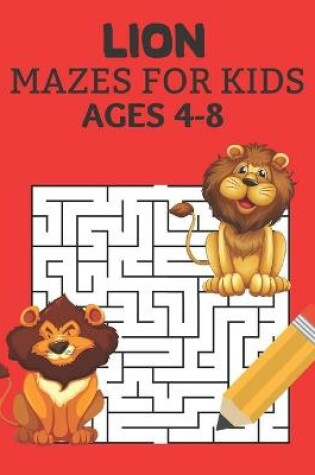 Cover of Lion Mazes for Kids Ages 4-8