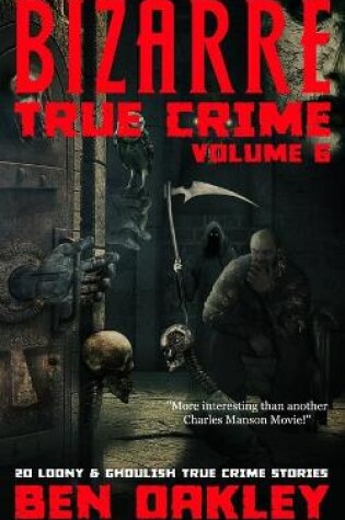 Cover of Bizarre True Crime Volume 6