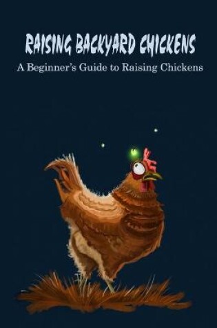 Cover of Raising Backyard Chickens