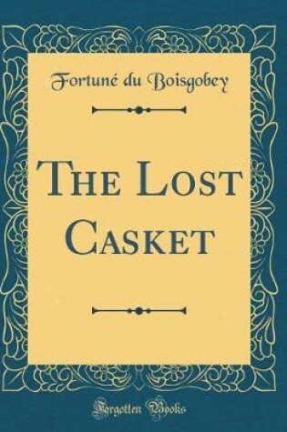 Cover of The Lost Casket (Classic Reprint)