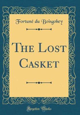 Book cover for The Lost Casket (Classic Reprint)