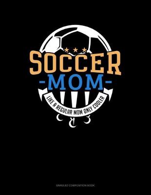 Book cover for Soccer Mom Like A Regular Mom Only Cooler