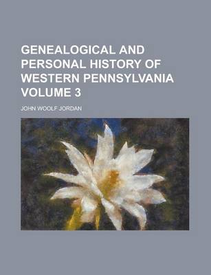 Book cover for Genealogical and Personal History of Western Pennsylvania Volume 3