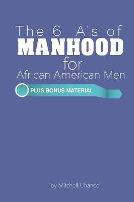 Cover of The 6 A's of Manhood for African American Men