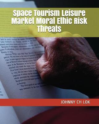 Book cover for Space Tourism Leisure Market Moral Ethic Risk Threats