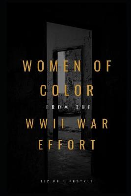Book cover for Women of Color From the WWII War Effort