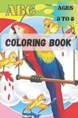 Cover of ABC Alphabetical coloring book for kids between the age of 3 to 5
