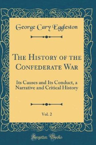 Cover of The History of the Confederate War, Vol. 2