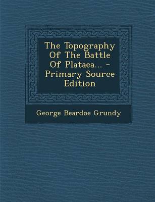 Book cover for The Topography of the Battle of Plataea... - Primary Source Edition