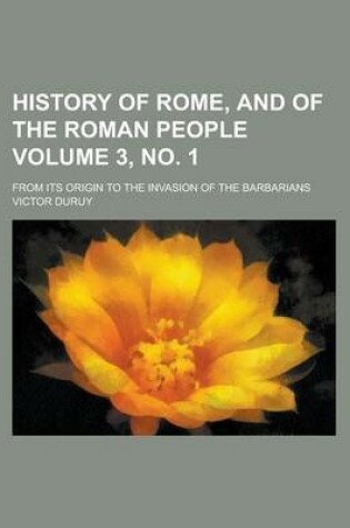 Cover of History of Rome, and of the Roman People; From Its Origin to the Invasion of the Barbarians Volume 3, No. 1