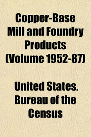 Cover of Copper-Base Mill and Foundry Products (Volume 1952-87)